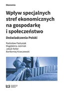 Wpływ specjalnych stref ekonomicznych na gospodarkę i społeczeństwo - Magdalena Jasiniak