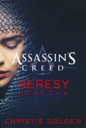 Assassin's Creed tom 9. Heresy Herezja - Christie Golden
