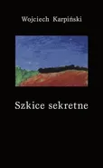 Szkice sekretne - Outlet - Wojciech Karpiński