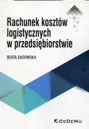 Rachunek kosztów logistycznych w przedsiębiorstwie - Beata Sadowska
