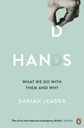 Hands What We Do with Them and Why - Darian Leader