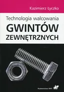 Technologia walcowania gwintów zewnętrznych - Kazimierz Łyczko