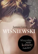 Wszystkie moje kobiety - Wiśniewski Janusz L.