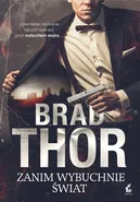 Zanim wybuchnie świat - Brad Thor