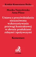 Ustawa o przeciwdziałaniu nieuczciwemu wykorzystaniu przewagi kontraktowej w obrocie produktami roln - Outlet - Monika Namysłowska