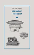 Romantycy i technika - Wojciech Tomasik