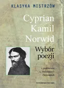 Klasyka mistrzów Cyprian Kamil Norwid Wybór poezji - Cyprian Kamil Norwid