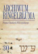 Archiwum Ringelbluma Konspiracyjne Archiwum Getta Warszawy, t. 30, Pisma Chaskiela Wilczyńskiego