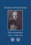 Pro memoria Tom 1 1948-1952 - Stefan Wyszyński