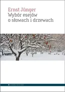 Wybór esejów o słowach i drzewach - Ernst Jünger