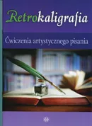Retrokaligrafia Ćwiczenia artystycznego pisania - Katarzyna Szalewska