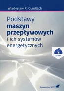 Podstawy maszyn przepływowych i ich systemów energetycznych z płytą CD - Gundlach Władysław R.