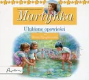 Posłuchajki Martynka Ulubione opowieści - Gilbert Delahaye