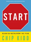 Start. Design dla nastolatków i nie tylko - Chip Kidd