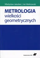 Metrologia wielkości geometrycznych - Władysław Jakubiec