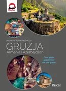 Gruzja, Armenia, Azerbejdżan Inspirator podróżniczy - Klaudia Kościńska