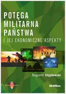 Potęga militarna państwa i jej ekonomiczne aspekty - Bogumił Stęplewski