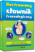 Ilustrowany słownik frazeologiczny - Lucyna Szary