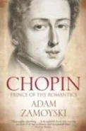 Chopin Prince of the Romantics - Adam Zamoyski
