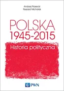 Polska 1945-2015 Historia polityczna - Outlet - Ryszard Michalak