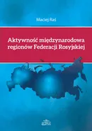 Aktywność międzynarodowa regionów Federacji Rosyjskiej - Maciej Raś