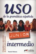 Uso de la gramatica espanola Junior intermedio - Ramon Palencia