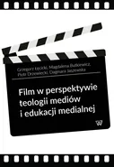 Film w perspektywie teologii mediów i edukacji medialnej - Outlet - Magdalena Butkiewicz