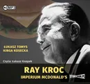 Ray Kroc Imperium McDonald's - Kinga Kosecka