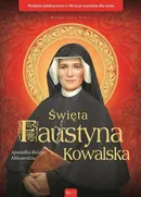 Święta Faustyna Kowalska Apostołka Bożego Miłosierdzia - Pabis Małgorzata