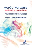 Współtworzenie wartości w marketingu - Katarzyna Dziewanowska