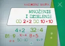 Mnożenie i dzielenie od 2 x 2 do 10 x 10 - Kazimierz Słupek