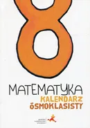 Matematyka Kalendarz ósmoklasisty - Małgorzata Dobrowolska