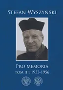Pro memoria Tom 3 1953-1956 - Stefan Wyszyński