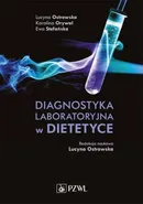 Diagnostyka laboratoryjna w dietetyce - Lucyna Ostrowska