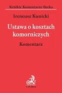 Ustawa o kosztach komorniczych Komentarz - Ireneusz Kunicki