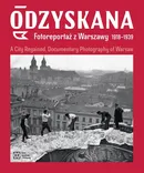 Odzyskana Fotoreportaż z Warszawy 1918-1939 - Anna Brzezińska