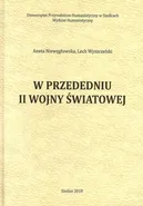 W przededniu II wojny światowej - Aneta Niewęgłowska
