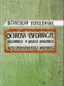 Ochrona informacji niejawnych w Siłach Zbrojnych Rzeczypospolitej Polskiej - Stanisław Topolewski