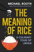 The Meaning of Rice - Michael Booth