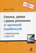 Umowy pisma i pisma procesowe w sprawach handlowych z objaśnieniami i płytą CD - Robert Pabis