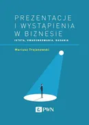Prezentacje i wystąpienia w biznesie - Mariusz Trojanowski