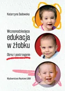 Wczesnodziecięca edukacja w żłobku - Katarzyna Sadowska