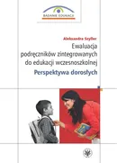 Ewaluacja podręczników zintegrowanych do edukacji wczesnoszkolnej. Perspektywa dorosłych - Aleksandra Szyller