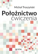 Położnictwo ćwiczenia - Michał Troszyński