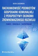 Rachunkowość podmiotów gospodarki komunalnej z perspektywy ekonomii zrównoważonego rozwoju - Beata Sadowska