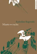 Miasto w ruchu - Radosław Bugowski