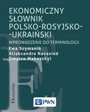 Ekonomiczny słownik polsko-rosyjsko-ukraiński - Ewa Szymanik