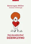 Daj się pokochać dziewczyno - Joanna Olekszyk