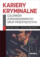 Kariery kryminalne członków zorganizowanych grup przestępczych - Monika Kotowska