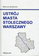 Ustrój miasta stołecznego Warszawy - Mariusz Bidziński